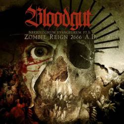 Bloodgut : Nekrologikum Evangelikum Pt. I: Zombie Reign 2666 A.D.
